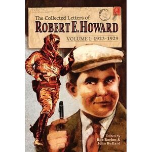 The Collected Letters of Robert E. Howard, Volume 1 -- Robert E. Howard
